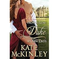 How to Lose a Duke in Ten Days: Book 1 (What Happens in Scotland) How to Lose a Duke in Ten Days: Book 1 (What Happens in Scotland) Kindle Paperback