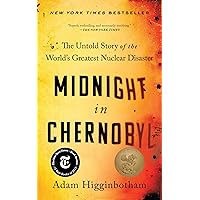 Midnight in Chernobyl: The Untold Story of the World's Greatest Nuclear Disaster Midnight in Chernobyl: The Untold Story of the World's Greatest Nuclear Disaster Kindle Audible Audiobook Paperback Hardcover Audio CD