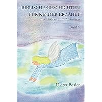 Biblische Geschichten für Kinder erzählt, Band 1 (Kinderbibel) (German Edition) Biblische Geschichten für Kinder erzählt, Band 1 (Kinderbibel) (German Edition) Kindle Paperback