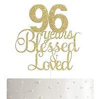 96th Birthday/Anniversary Cake Topper – 96 Years Blessed & Loved Cake Topper with Gold Glitter