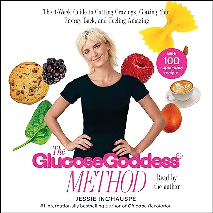 The Glucose Goddess Method: A 4-Week Guide to Cutting Cravings, Getting Your Energy Back, and Feeling Amazing