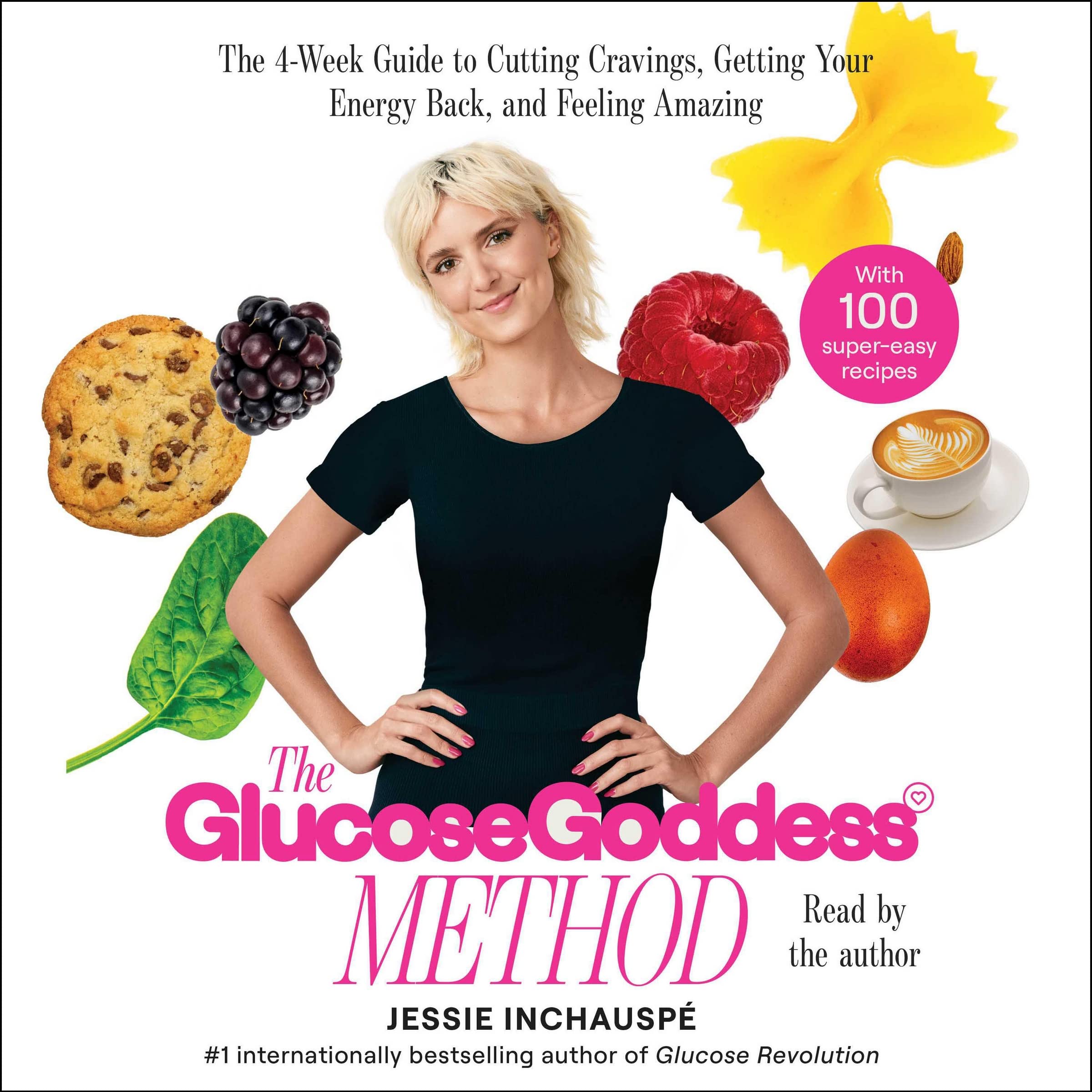 The Glucose Goddess Method: A 4-Week Guide to Cutting Cravings, Getting Your Energy Back, and Feeling Amazing
