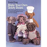 Make Your Own Teddy Bears: Instructions and Full-Size Patterns for Jointed and Unjointed Bears and Their Clothing (Dover Crafts: Dolls & Toys) Make Your Own Teddy Bears: Instructions and Full-Size Patterns for Jointed and Unjointed Bears and Their Clothing (Dover Crafts: Dolls & Toys) Paperback