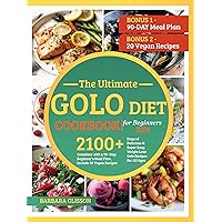 The Ultimate Golo Diet Cookbook for Beginners 2024, 2100+ Days of Delicious & Super Easy Weight Loss Golo Recipes for All Ages, Complete with a 90-Day Meal Plan, Including 20 Vegan Recipes The Ultimate Golo Diet Cookbook for Beginners 2024, 2100+ Days of Delicious & Super Easy Weight Loss Golo Recipes for All Ages, Complete with a 90-Day Meal Plan, Including 20 Vegan Recipes Kindle Paperback