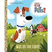 Max on the Farm! (The Secret Life of Pets 2) (Little Golden Book) Max on the Farm! (The Secret Life of Pets 2) (Little Golden Book) Hardcover Kindle