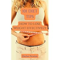 101 diets tips to lose weight without stress: How to lose weight effectively 101 diets tips to lose weight without stress: How to lose weight effectively Kindle Paperback