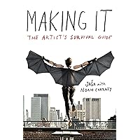 Making It: The Artist's Survival Guide Making It: The Artist's Survival Guide Paperback Kindle