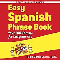Easy Spanish Phrase Book (New Edition): Over 700 Phrases for Everyday Use Easy Spanish Phrase Book (New Edition): Over 700 Phrases for Everyday Use Paperback Kindle Audible Audiobook