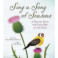 Sing a Song of Seasons: A Nature Poem for Each Day of the Year Sing a Song of Seasons: A Nature Poem for Each Day of the Year Hardcover Paperback