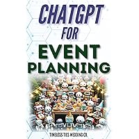 ChatGPT for Event Planning: Elevate, Innovate, Celebrate: A Step-by-Step Manual for Event Organization, Design, and Engagement with ChatGPT ChatGPT for Event Planning: Elevate, Innovate, Celebrate: A Step-by-Step Manual for Event Organization, Design, and Engagement with ChatGPT Kindle Paperback Hardcover