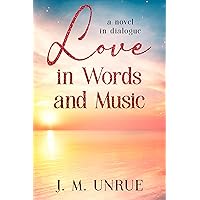 Love in Words and Music : a novel in dialogue Love in Words and Music : a novel in dialogue Kindle Hardcover Paperback