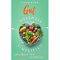 Gut Wellness Simplified: Exploring The Unseen Universe Within Us (Holistic Health Series) Gut Wellness Simplified: Exploring The Unseen Universe Within Us (Holistic Health Series) Kindle Paperback Hardcover