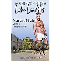 The Porn Star Memoirs of Luke Loadstar - Men on a Mission, Scene 1: Personal Needs