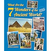 What Are the 7 Wonders of the Ancient World? (What Are the Seven Wonders of the World?) What Are the 7 Wonders of the Ancient World? (What Are the Seven Wonders of the World?) Library Binding Paperback