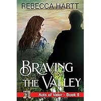 Braving the Valley (Acts of Valor, Book 5): Christian Romantic Suspense Braving the Valley (Acts of Valor, Book 5): Christian Romantic Suspense Kindle Paperback