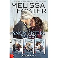 Snow Sisters (Books 1-3 Boxed Set): Love in Bloom Contemporary Romance (Melissa Foster's Steamy Contemporary Romance Boxed Sets) Snow Sisters (Books 1-3 Boxed Set): Love in Bloom Contemporary Romance (Melissa Foster's Steamy Contemporary Romance Boxed Sets) Kindle