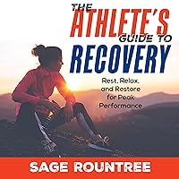 The Athlete's Guide to Recovery (2nd Edition): Rest, Relax, and Restore for Peak Performance The Athlete's Guide to Recovery (2nd Edition): Rest, Relax, and Restore for Peak Performance Audible Audiobook Kindle Paperback Audio CD