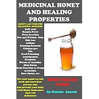 MEDICINAL HONEY AND HEALING PROPERTIES: HONEY HEALING POWER, honeys, milk and honey, manuka honey, honeywell. MEDICINAL HONEY AND HEALING PROPERTIES: HONEY HEALING POWER, honeys, milk and honey, manuka honey, honeywell. Kindle