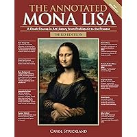 The Annotated Mona Lisa, Third Edition: A Crash Course in Art History from Prehistoric to the Present (Annotated Series) (Volume 3) The Annotated Mona Lisa, Third Edition: A Crash Course in Art History from Prehistoric to the Present (Annotated Series) (Volume 3) Paperback