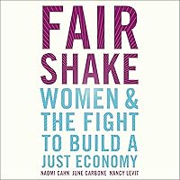 Fair Shake: Women and the Fight to Build a Just Economy Fair Shake: Women and the Fight to Build a Just Economy Hardcover Kindle Audible Audiobook Audio CD
