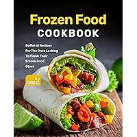 Frozen Food Cookbook: Buffet of Recipes For The Ones Looking To Finish Their Frozen Food Stock Frozen Food Cookbook: Buffet of Recipes For The Ones Looking To Finish Their Frozen Food Stock Kindle Hardcover Paperback