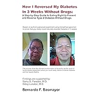 How I Reversed My Diabetes In 3 Weeks Without Drugs: A Step-by-Step Guide to Eating Right to Prevent and Reverse Type 2 Diabetes Without Drugs.