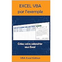 VBA Excel par l'exemple: Créez votre calendrier sous Excel (VBA Exel par l'exemple) (French Edition) VBA Excel par l'exemple: Créez votre calendrier sous Excel (VBA Exel par l'exemple) (French Edition) Kindle Paperback