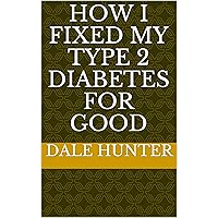 How I fixed my type 2 diabetes for good