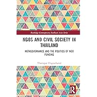 NGOs and Civil Society in Thailand: Metagovernance and the Politics of NGO Funding (Routledge Contemporary Southeast Asia Series) NGOs and Civil Society in Thailand: Metagovernance and the Politics of NGO Funding (Routledge Contemporary Southeast Asia Series) Kindle Hardcover