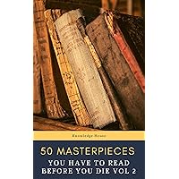 50 Masterpieces you have to read before you die vol: 2 50 Masterpieces you have to read before you die vol: 2 Kindle