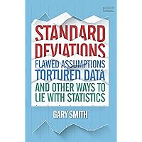 Standard Deviations: Flawed Assumptions, Tortured Data and Other Ways to Lie with Statistics Standard Deviations: Flawed Assumptions, Tortured Data and Other Ways to Lie with Statistics Paperback Kindle Audible Audiobook Hardcover MP3 CD