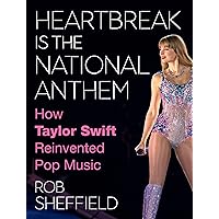 Heartbreak Is the National Anthem: How Taylor Swift Reinvented Pop Music Heartbreak Is the National Anthem: How Taylor Swift Reinvented Pop Music Kindle Audible Audiobook Hardcover