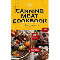 Canning Meat Cookbook for Beginners: USDA & NCHFP Approved Recipes for Preppers, Homestead, Dummies and Beyond - Enjoy 1500+ Days of Flavorful Meal Storage at Home with Pressure Mastery Canning Meat Cookbook for Beginners: USDA & NCHFP Approved Recipes for Preppers, Homestead, Dummies and Beyond - Enjoy 1500+ Days of Flavorful Meal Storage at Home with Pressure Mastery Paperback Kindle