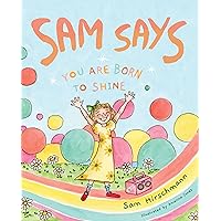 Sam Says: You Are Born to Shine Sam Says: You Are Born to Shine Hardcover Kindle