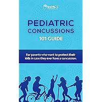 Pediatric Concussions 101 Pocket Guide: For parents who want to protect their kids in case they ever have a concussion. Pediatric Concussions 101 Pocket Guide: For parents who want to protect their kids in case they ever have a concussion. Kindle