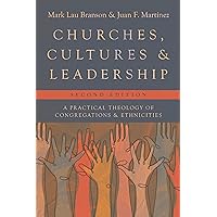 Churches, Cultures, and Leadership: A Practical Theology of Congregations and Ethnicities Churches, Cultures, and Leadership: A Practical Theology of Congregations and Ethnicities Paperback Kindle