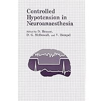 Controlled Hypotension in Neuroanaesthesia Controlled Hypotension in Neuroanaesthesia Kindle Hardcover Paperback
