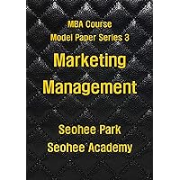 Marketing Management (MBA course model paper series Book 3)
