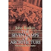 The Seven Lamps of Architecture (Dover Architecture) The Seven Lamps of Architecture (Dover Architecture) Paperback Audible Audiobook Kindle Hardcover MP3 CD Library Binding