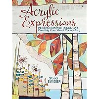 Acrylic Expressions: Painting Authentic Themes and Creating Your Visual Vocabulary Acrylic Expressions: Painting Authentic Themes and Creating Your Visual Vocabulary Paperback Kindle