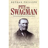 Pity the Swagman: The Australian Odyssey of a Victorian Diarist Pity the Swagman: The Australian Odyssey of a Victorian Diarist Paperback