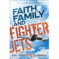 Faith, Family and Fighter Jets: How to Live Life to the Full with Grit and Grace Faith, Family and Fighter Jets: How to Live Life to the Full with Grit and Grace Kindle Paperback