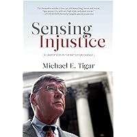 Sensing Injustice: A Lawyer's Life in the Battle for Change Sensing Injustice: A Lawyer's Life in the Battle for Change Paperback Kindle Hardcover