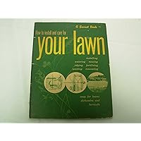 How to Install and Care for Your Lawn (A Sunset Book) How to Install and Care for Your Lawn (A Sunset Book) Paperback