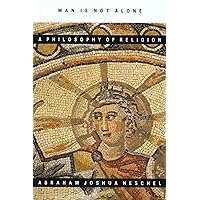 Man Is Not Alone : A Philosophy of Religion Man Is Not Alone : A Philosophy of Religion Paperback Kindle Library Binding
