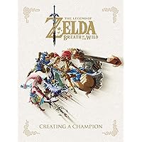 The Legend of Zelda: Breath of the Wild--Creating a Champion The Legend of Zelda: Breath of the Wild--Creating a Champion Hardcover Kindle