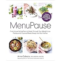 MenuPause: Five Unique Eating Plans to Break Through Your Weight Loss Plateau and Improve Mood, Sleep, and Hot Flashes MenuPause: Five Unique Eating Plans to Break Through Your Weight Loss Plateau and Improve Mood, Sleep, and Hot Flashes Hardcover Kindle Spiral-bound