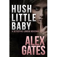Hush Little Baby: A Detective London McKenna Novel Hush Little Baby: A Detective London McKenna Novel Kindle Paperback