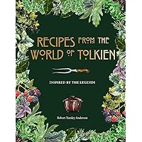 Recipes from the World of Tolkien: Inspired by the Legends (Literary Cookbooks)