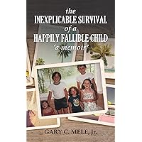 The Inexplicable Survival of a Happily Fallible Child